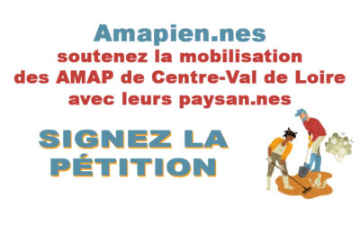 PÉTITION : amapien.nes soutenez la mobilisation des AMAP de CVL avec leurs paysan​.​nes